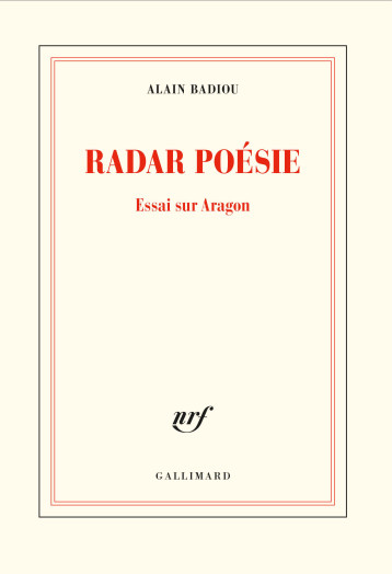 RADAR POESIE - ESSAI SUR ARAGON - BADIOU ALAIN - GALLIMARD