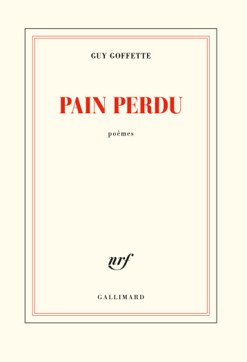 PAIN PERDU - GOFFETTE GUY - GALLIMARD