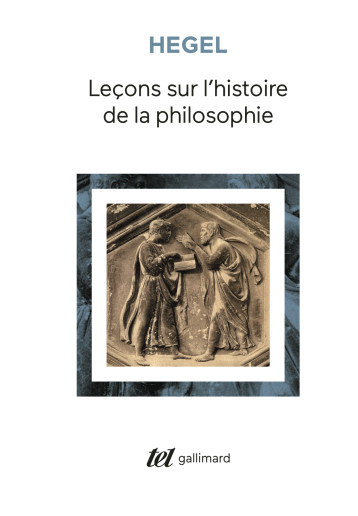 LECONS SUR L'HISTOIRE DE LA PHILOSOPHIE - INTRODUCTION : SYSTEME ET HISTOIRE DE LA PHILOSOPHIE - HEGEL G.W.F. - GALLIMARD