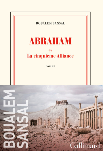 ABRAHAM - OU LA CINQUIEME ALLIANCE - SANSAL BOUALEM - GALLIMARD