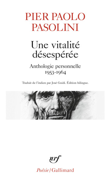 UNE VITALITE DESESPEREE - ANTHOLOGIE PERSONNELLE 1953-1964 - PASOLINI PIER PAOLO - GALLIMARD