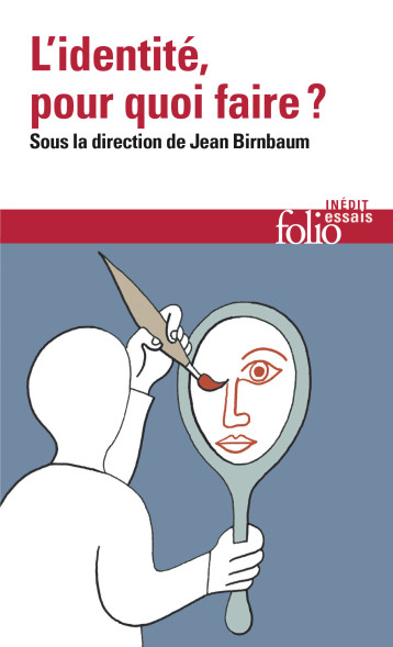 L'IDENTITE, POUR QUOI FAIRE ? - COLLECTIFS GALLIMARD - FOLIO