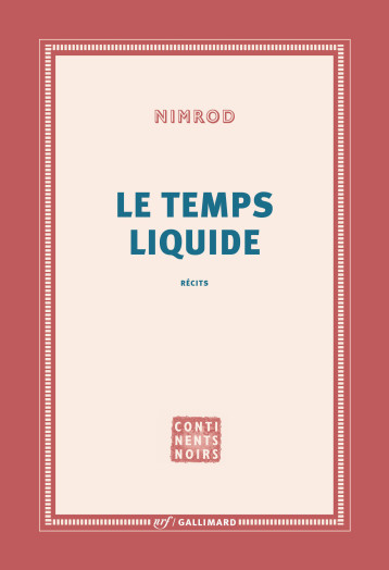 LE TEMPS LIQUIDE - NIMROD - GALLIMARD