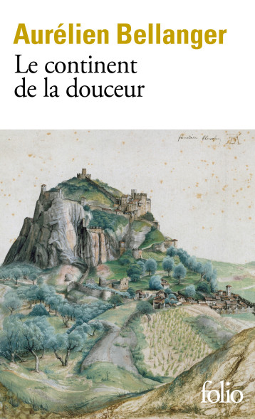 LE CONTINENT DE LA DOUCEUR - BELLANGER AURELIEN - FOLIO