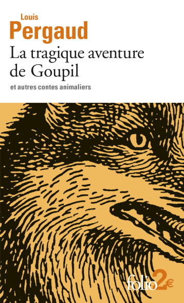 LA TRAGIQUE AVENTURE DE GOUPIL ET AUTRES CONTES ANIMALIERS - PERGAUD LOUIS - FOLIO