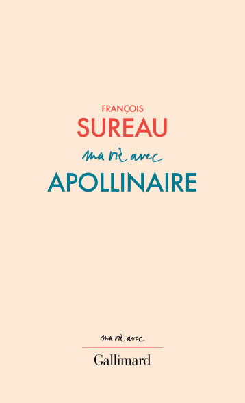 MA VIE AVEC APOLLINAIRE - SUREAU FRANCOIS - GALLIMARD