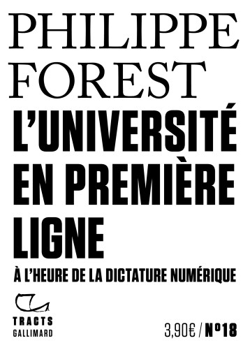 L'UNIVERSITE EN PREMIERE LIGNE - A L'HEURE DE LA DICTATURE NUMERIQUE - FOREST PHILIPPE - GALLIMARD