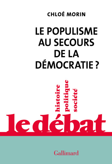 LE POPULISME AU SECOURS DE LA DEMOCRATIE ? - MORIN CHLOE - GALLIMARD