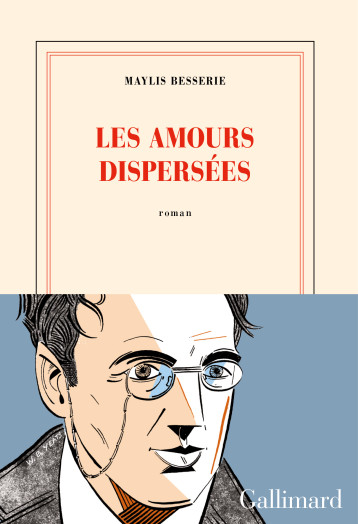 LES AMOURS DISPERSEES - MAYLIS BESSERIE - GALLIMARD