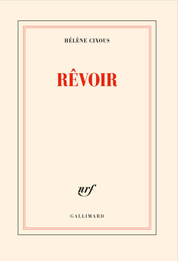 REVOIR - CIXOUS HELENE - GALLIMARD