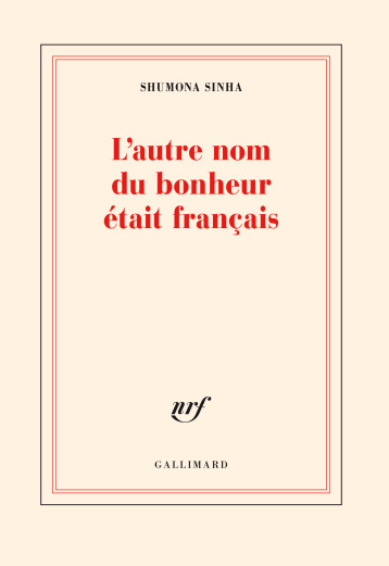 L'AUTRE NOM DU BONHEUR ETAIT FRANCAIS (TP) - SHUMONA SINHA - GALLIMARD