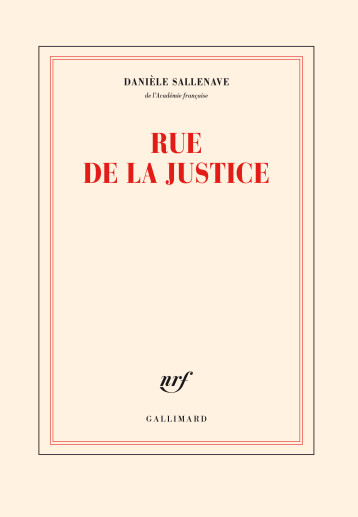 RUE DE LA JUSTICE - SALLENAVE DANIELE - GALLIMARD