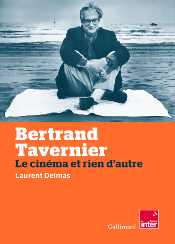 LES VIES DE BERTRAND TAVERNIER - LAURENT DELMAS - GALLIMARD