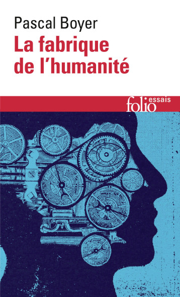 LA FABRIQUE DE L'HUMANITE - PASCAL BOYER - FOLIO