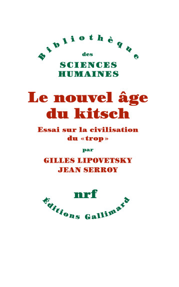 LE NOUVEL AGE DU KITSCH - ESSAI SUR LA CIVILISATION DU  TROP - LIPOVETSKY/SERROY - GALLIMARD