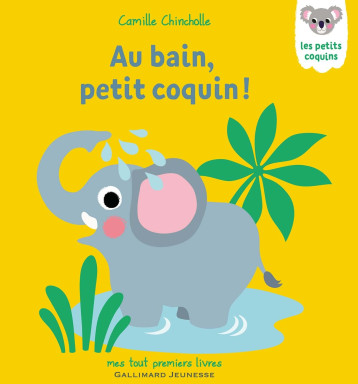 AU BAIN, PETIT COQUIN ! - CHINCHOLLE CAMILLE - GALLIMARD JEUNE