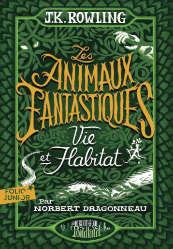 LES ANIMAUX FANTASTIQUES - VIE ET HABITAT DES ANIMAUX FANTASTIQUES - ROWLING J. K. - GALLIMARD JEUNE