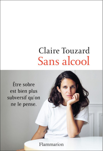 LE JOUR OU J'AI ARRETE DE BOIRE - TOUZARD CLAIRE - FLAMMARION