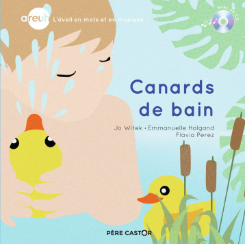 AREUH - CANARDS DE BAIN - JO WITEK / EMMANUELL - PERE CASTOR