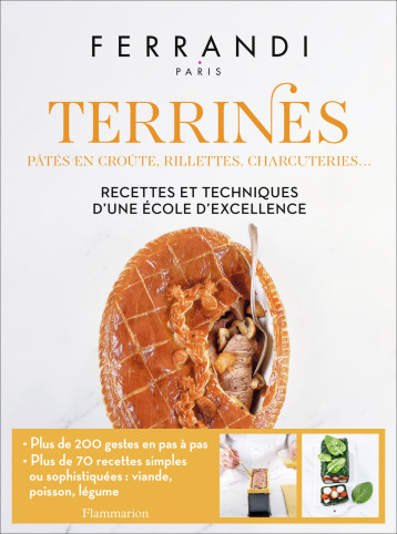 TERRINES - TOUTES LES TECHNIQUES ET RECETTES D'UNE ECOLE D'EXCELLENCE - FERRANDI PARIS - FLAMMARION