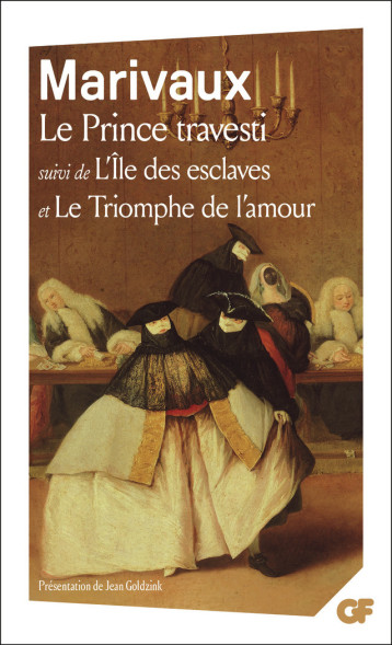 LE PRINCE TRAVESTI - L'ILE DES ESCLAVES - LE TRIOMPHE DE L'AMOUR - MARIVAUX - FLAMMARION