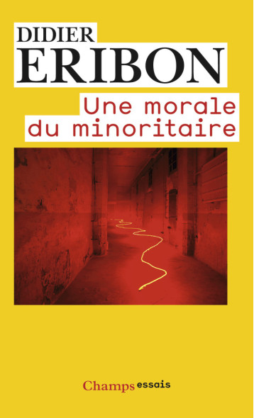 UNE MORALE DU MINORITAIRE - ERIBON DIDIER - FLAMMARION