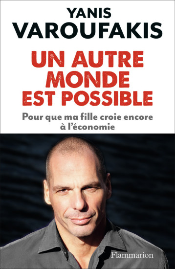 UN AUTRE MONDE EST POSSIBLE - VAROUFAKIS YANIS - FLAMMARION