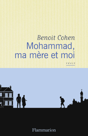 MOHAMMAD, MA MERE ET MOI - COHEN BENOIT - FLAMMARION