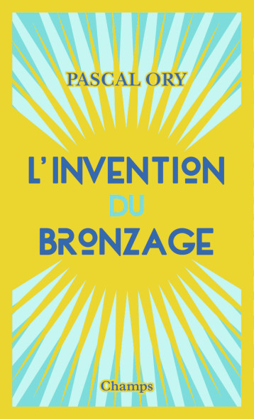 L'INVENTION DU BRONZAGE - ORY PASCAL - FLAMMARION