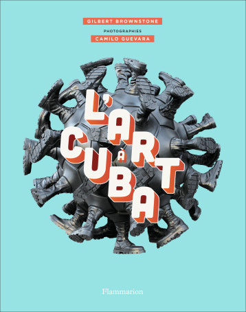 L'ART A CUBA - BROWNSTONE / GUEVARA - FLAMMARION