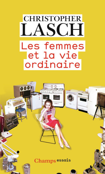 PHILOSOPHIE - LES FEMMES ET LA VIE ORDINAIRE - LASCH CHRISTOPHER - FLAMMARION