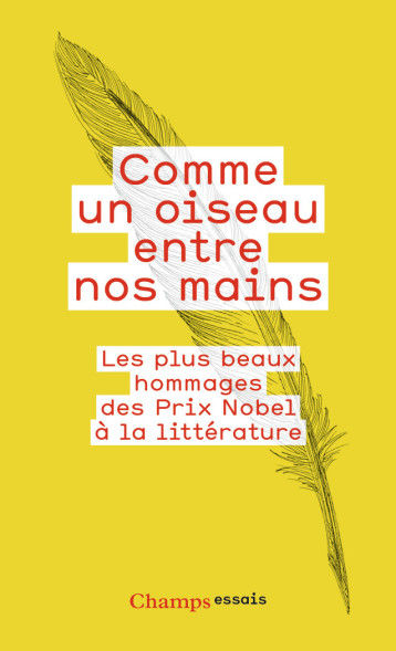 COMME UN OISEAU ENTRE NOS MAINS - LES PLUS BEAUX HOMMAGES DES PRIX NOBEL A LA LITTERATURE - COLLECTIF - FLAMMARION