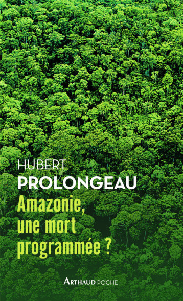 AMAZONIE, UNE MORT PROGRAMMEE? - PROLONGEAU HUBERT - ARTHAUD