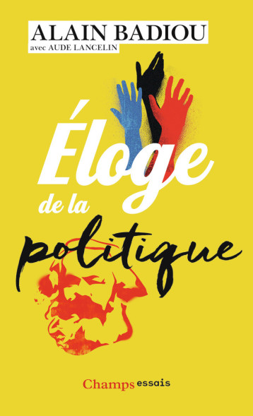 ELOGE DE LA POLITIQUE - BADIOU ALAIN - FLAMMARION