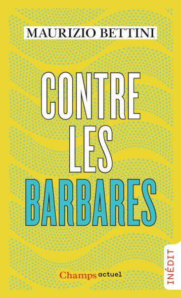 CONTRE LES BARBARES - MAURIZIO BETTINI - FLAMMARION