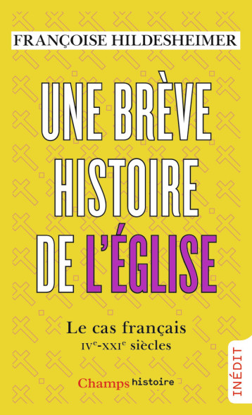 BREVE HISTOIRE DE L'EGLISE (UNE) - LE CAS FRANCAIS - HILDESHEIMER FRANCOI - FLAMMARION