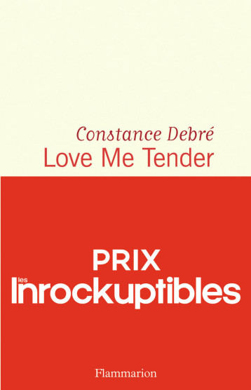 LOVE ME TENDER - CONSTANCE DEBRE - FLAMMARION