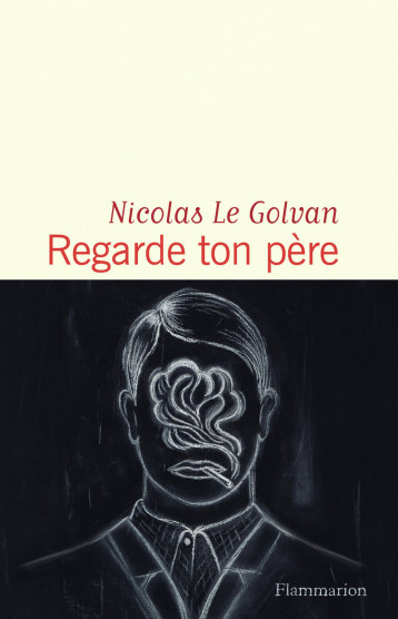 REGARDE TON PERE - LE GOLVAN NICOLAS - FLAMMARION