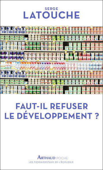 FAUT-IL REFUSER LE DEVELOPPEMENT ? - LATOUCHE SERGE - ARTHAUD