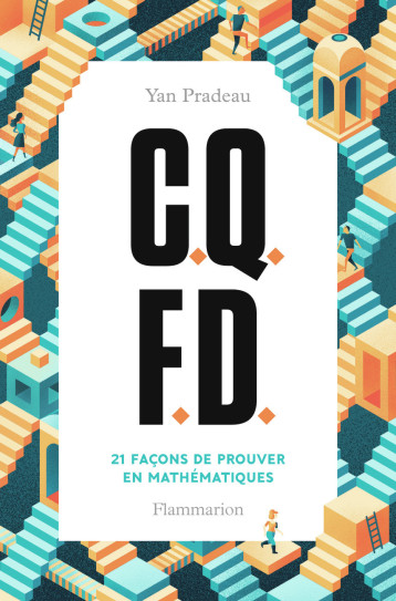 C.Q.F.D. - 21 FACONS DE PROUVER EN MATHEMATIQUE - PRADEAU YAN - FLAMMARION