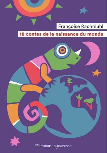 18 CONTES DE LA NAISSANCE DU MONDE (NE) - FRANCOISE RACHMUHL - FLAM JEUNESSE