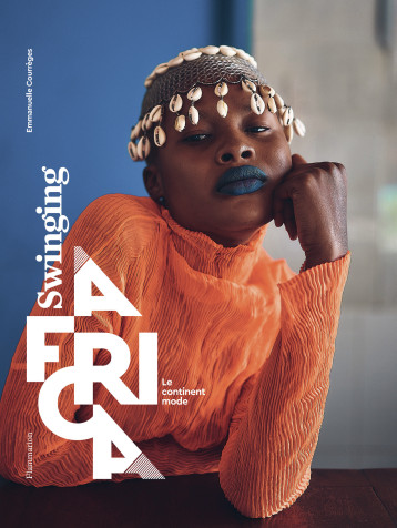 SWINGING AFRICA - LE CONTINENT MODE - EMMANUELLE COURREGES - FLAMMARION