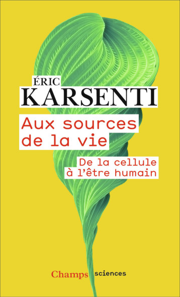 AUX SOURCES DE LA VIE - ERIC KARSENTI - FLAMMARION