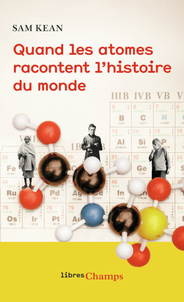 QUAND LES ATOMES RACONTENT L'HISTOIRE DU MONDE - SAM KEAN - FLAMMARION