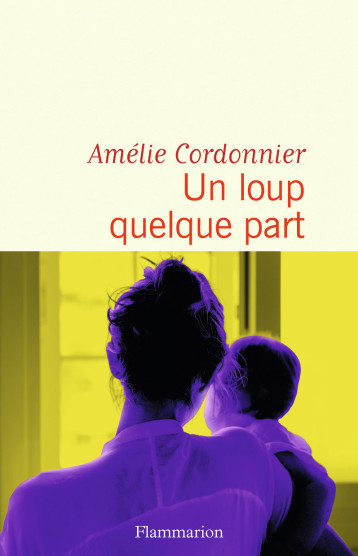 UN LOUP QUELQUE PART - AMELIE CORDONNIER - FLAMMARION