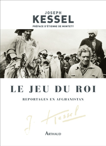 LE JEU DU ROI - REPORTAGES EN AFGHANISTAN - JOSEPH KESSEL - ARTHAUD