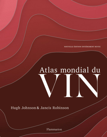 ATLAS MONDIAL DU VIN - JOHNSON/ROBINSON HUG - FLAMMARION