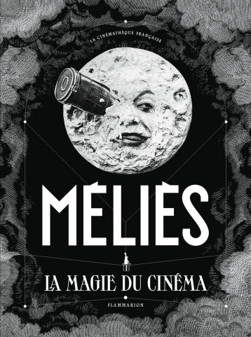 MELIES - LA MAGIE DU CINEMA - LA CINEMATHEQUE FRAN - FLAMMARION