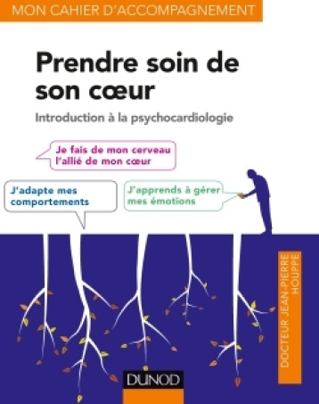 PRENDRE SOIN DE SON COEUR - INTRODUCTION A LA PSYCHOCARDIOLOGIE - HOUPPE JEAN-PIERRE - DUNOD