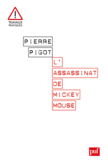 L'ASSASSINAT DE MICKEY MOUSE - TROIS ESSAIS EN DISNEYLOGIE - PIGOT PIERRE - PUF